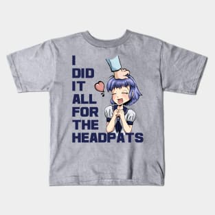 I Did It All For The Headpats Kids T-Shirt